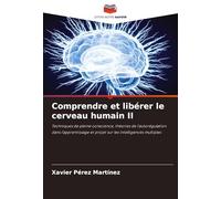 Comprendre et libérer le cerveau humain II: Techniques de pleine conscience, théories de l'autorégulation dans l'apprentissage et projet sur les intelligences multiples