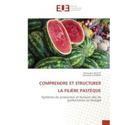COMPRENDRE ET STRUCTURER LA FILIÈRE PASTÈQUE: Systèmes de production et facteurs clés de performance au Sénégal