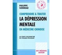 Comprendre Et Traiter La Depression Mentale En Medecine Chinoise. Les Points D'Acupuncture Des Troubles Psychiques
