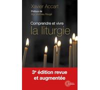 Comprendre et vivre la liturgie - Signes et symboles expliqués à tous