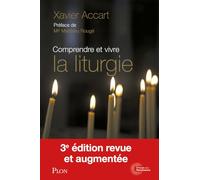 Comprendre et vivre la liturgie: Signes, gestes et symboles expliqués à tous