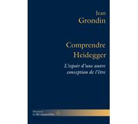 Comprendre Heidegger: L'espoir d'une autre conception de l'être