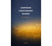 COMPRENDRE L’INVESTISSEMENT BOURSIER: Actions, Dividendes, ETF, …