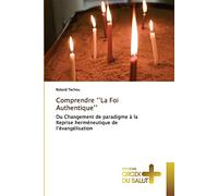 Comprendre ‘’La Foi Authentique’’: Du Changement de paradigme à laReprise herméneutique de l’évangélisation