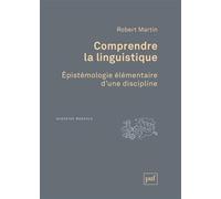Comprendre la linguistique: Epistémologie élémentaire d'une discipline
