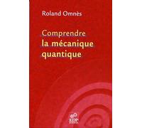 Comprendre la mécanique quantique