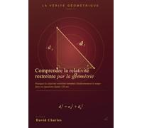 Comprendre la relativité restreinte par la géométrie: Pourquoi la relativité restreinte introduit clandestinement le temps dans ses équations depuis 120 ans