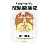 Comprendre la renaissance, en 1 heure: Quand l'Europe a décidé de tout réinventer - et comment ça a marché