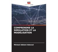 COMPRENDRE LA SIMULATION ET LA MODÉLISATION