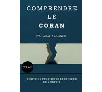 Comprendre le Coran: d'Al-A'raf à Al-Anfal: Récits de prophètes et éthique du conflit