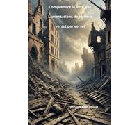 Comprendre le livre des Lamentations de Jérémie verset par verset