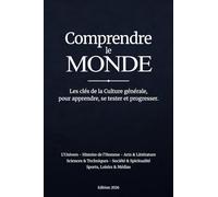 Comprendre le MONDE: Les clés de la Culture générale, pour apprendre, se tester et progresser.