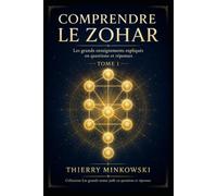 Comprendre le Zohar: Les grands enseignements expliqués en questions et réponses Tome 1