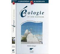 Comprendre l'écologie et son histoire: Les origines, les fondateurs et l'évolution d'une science...