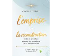 Comprendre l'emprise: Sortir du brouillard et poser les fondations de la reconstruction