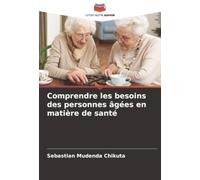 Comprendre les besoins des personnes âgées en matière de santé