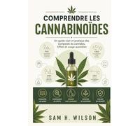 COMPRENDRE LES CANNABINOÏDES: Un guide clair et pratique des composés du canna ffets et usage quotidien