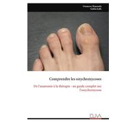 Comprendre les onychomycoses: De l'anatomie à la thérapie : un guide complet sur l'onychomycose