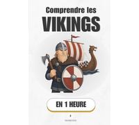 Comprendre les vikings, en 1 heure: Pillards, explorateurs, bâtisseurs - ce que les Vikings ont vraiment changé au monde