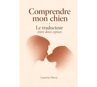 Comprendre mon chien: Le traducteur entre deux espèces