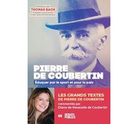 Comprendre Pierre de Coubertin: Eduquer par le sport et pour la paix