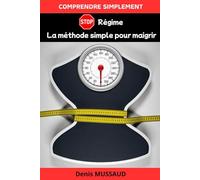 Comprendre simplement: Stop les régimes: La méthode simple pour maigrir