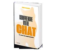 Comprendre votre chat: Les secrets d'une comportementaliste