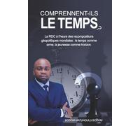 COMPRENNENT - ILS LE TEMPS?: La République démocratique du Congo à l’heure des recompositions géopolitiques mondiales : Le temps comme arme, la jeunesse comme horizon.
