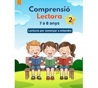 Comprensió lectora 2n de primària: Lectures, exercicis de comprensió i activitats per a nens i nenes de 7 a 8 anys