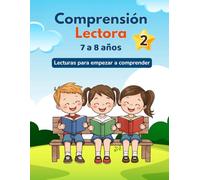 Comprensión Lectora 2º de primaria.: Lecturas, ejercicios y actividades para niños y niñas de 7 a 8 años.