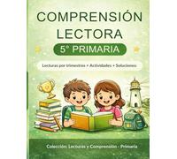 Comprensión Lectora 5º Primaria: Lecturas por trimestres, actividades y soluciones