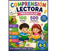 Comprensión Lectora - Preescolar: 100 Historias Cortas con 500 Preguntas de Comprensión | Desarrolla la Comprensión Lectora, el Vocabulario, la ... al Leer | Para Niños de 4 a 5 Años: 1