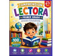 Comprensión Lectora - Primer Grado: 100 historias atractivas con preguntas para desarrollar la comprensión lectora, el vocabulario, la fluidez y el pensamiento crítico