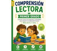 Comprensión Lectora. Primer Grado: Lecturas cortas con preguntas y actividades para mejorar la comprensión lectora. Niños de 6 a 7 años.