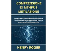 Comprensione di MTHFR e metilazione: Una guida alle varianti genetiche, alle scelte nutrizionali e ai fattori dello stile di vita che supportano l'equilibrio genetico