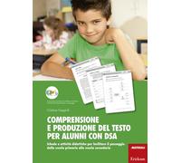 Comprensione e produzione del testo per alunni con DSA. Schede e attività ...