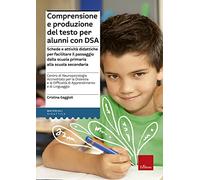 Comprensione e produzione del testo per alunni con DSA. Schede e attività ...