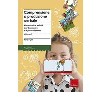 Comprensione e produzione verbale. Vol. 2: Altre storie e attività per il recupero e il potenziamento.