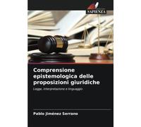 Comprensione epistemologica delle proposizioni giuridiche: Legge, interpretazione e linguaggio