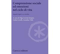 Comprensione sociale ed emozioni nel ciclo di vita. Aspetti tipici e a rischio