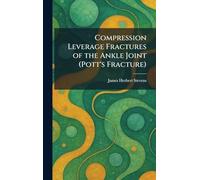 Compression Leverage Fractures of the Ankle Joint (Pott's Fracture)