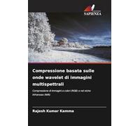 Compressione basata sulle onde wavelet di immagini multispettrali: Compressione di immagini a colori (RGB) e nel vicino infrarosso (NIR)