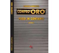 Compro oro. Pago in contanti. Nuova ediz.
