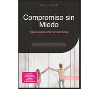 Compromiso sin Miedo: Claves para amar sin barreras