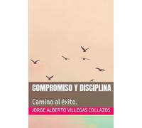 Compromiso y Disciplina.: Camino al éxito. (Inicio)