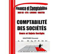 Comptabilité des Sociétés - OHADA : Cours Complet + 80 Sujets d’Examen Corrigés: Manuel Conforme au SYSCOHADA Révisé - Pour BTS, DUT, Licence, Master & Formation professionnelle