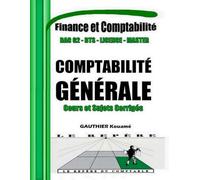 Comptabilité Générale et Financière OHADA - Cours et Sujets Corrigés: Manuel pédagogique conforme au SYSCOHADA - Pour BAC G2, BTS, DUT, Licence, professionnels et candidats aux concours