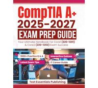 COMPTIA A+ 2025-2027 EXAM PREP GUIDE: YOUR ULTIMATE HANDBOOK FOR CORE 1 (220-1201) & CORE 2 (220-1202) EXAM SUCCESS WITH BONUS ONLINE QUIZ, 1000+ PRACTICE QUESTIONS, 2025 LATEST EXAM UPDATES