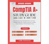 CompTIA A+ 220-1201 And 220-1202 Study Guide 2025-2026: Your Step-by-Step Manual to Pass Core 1 & 2-Includes Real Labs, Practice Exercises, and the Exam AI Trainer Pro for Smarter Prep