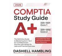 CompTIA A+ 220-1201 and 220-1202 Study Guide: The Definitive Guide to Mastering Core 1 & 2 for Confident Exam Success with Hands-On Labs and Practical Exercises
